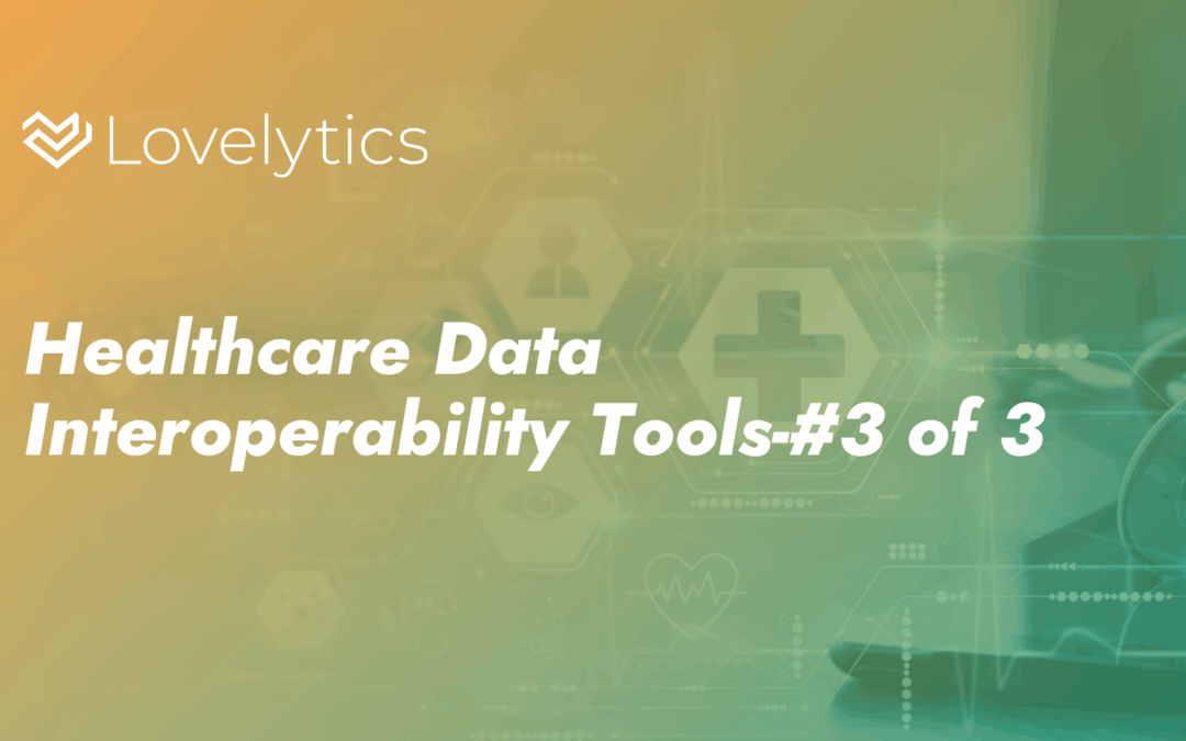 Healthcare Data Interoperability Tools-#3 of 3