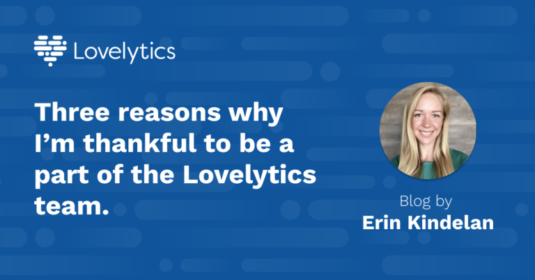 Three reasons why I'm thankful to be a part of the Lovelytics team, blog by Erin Kindelan.