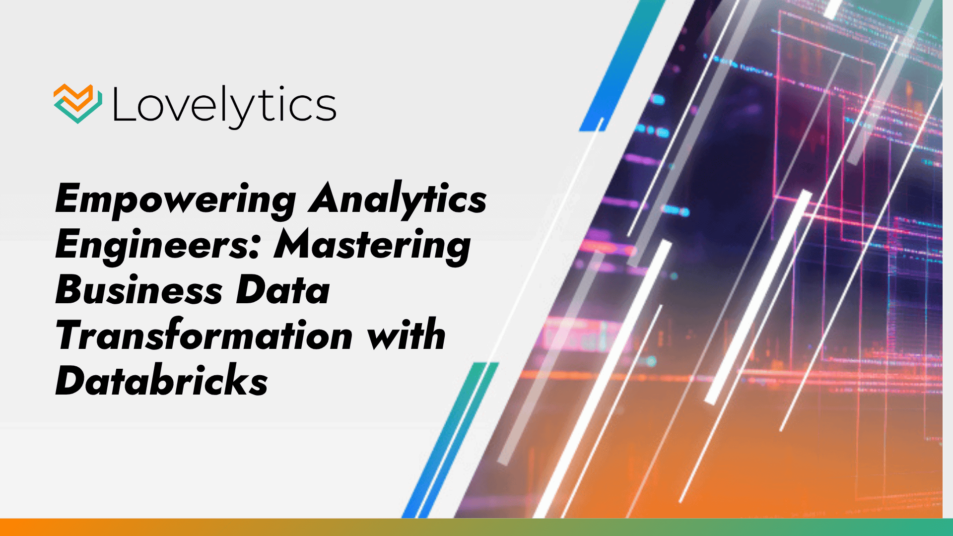 Empowering Analytics Engineers Mastering Business Data Transformation with Databricks