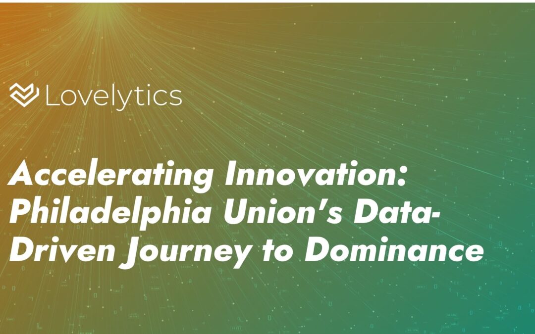 Accelerating Innovation: Philadelphia Union’s Data-Driven Journey to Dominance