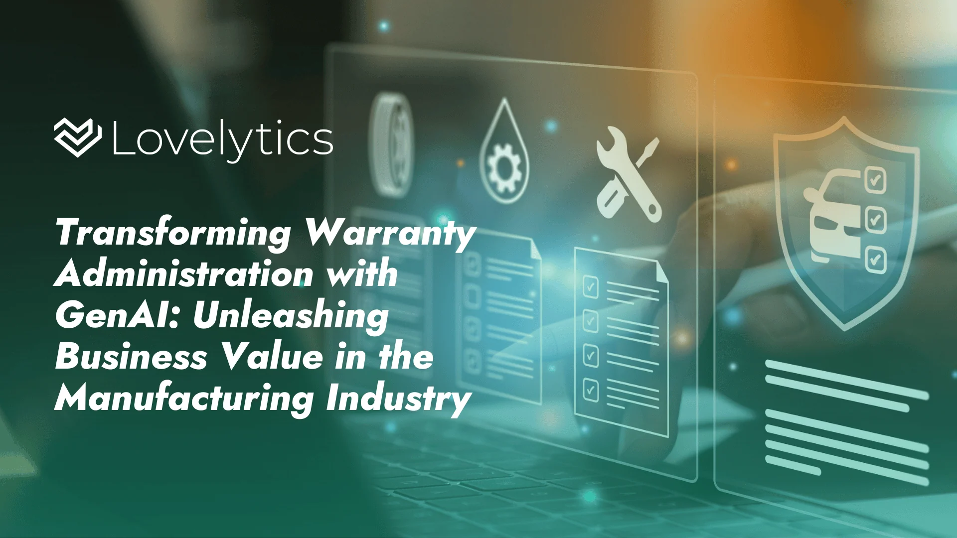 Transforming Warranty Administration with GenAI Unleashing Business Value in the Manufacturing Industry