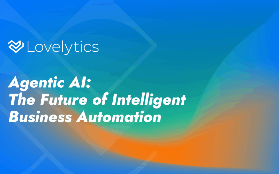 Agentic AI: The Future of Intelligent Business Automation