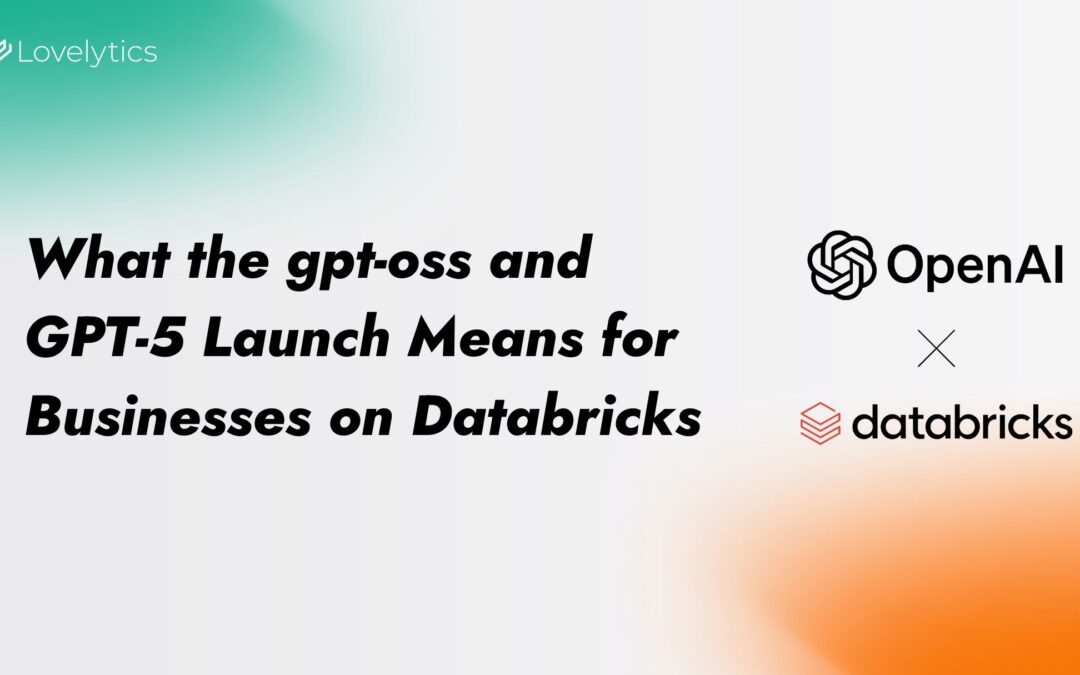 Harnessing the Power of OpenAI gpt-oss and GPT-5 with Databricks and Lovelytics