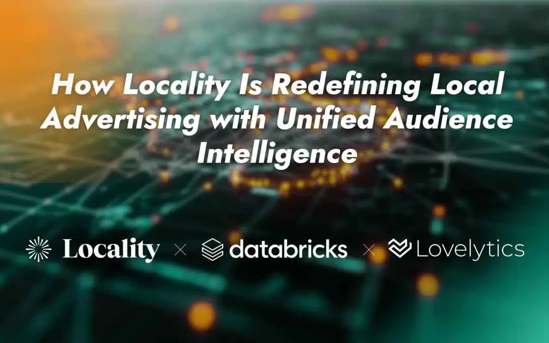 How Locality Is Redefining Local Advertising with Unified Audience Intelligence
