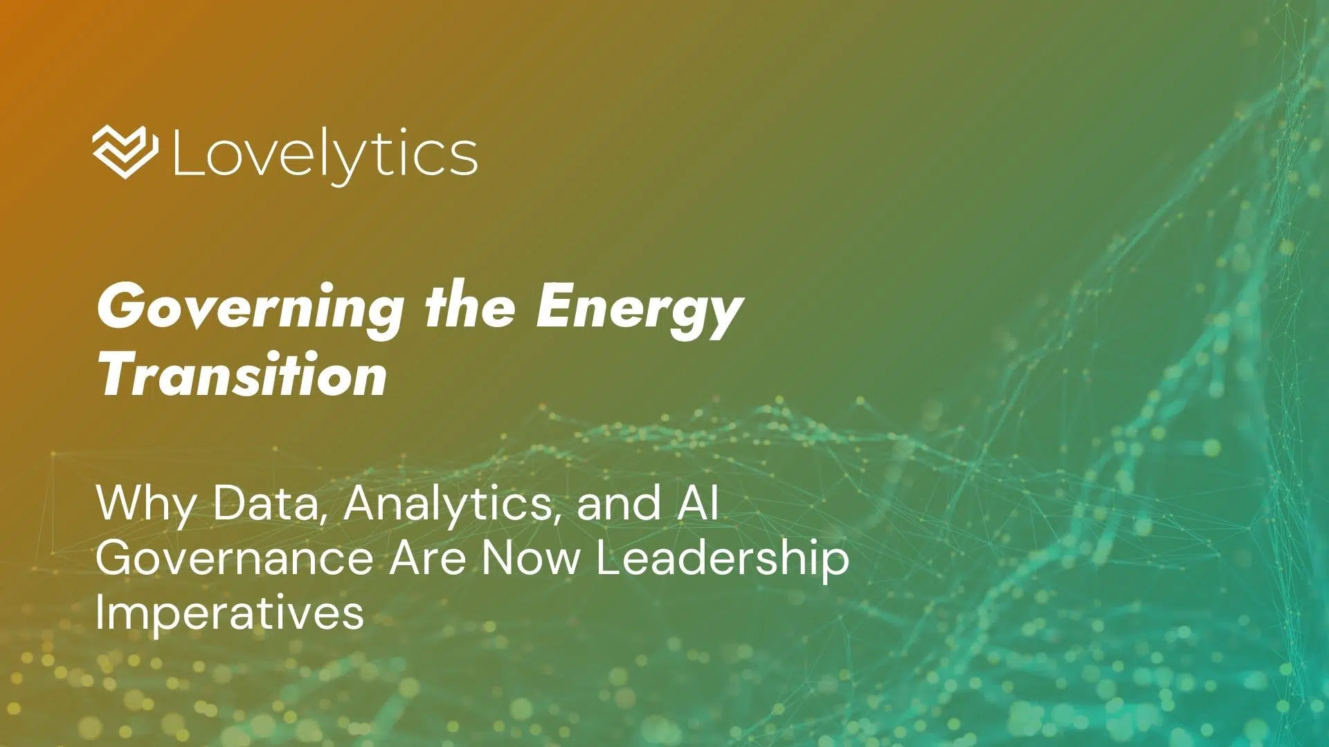 Governing the Energy Transition Why Data, Analytics, and AI Governance Are Now Leadership Imperatives (1)